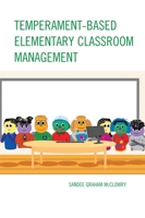 Temperament-Based Elementary Classroom Management 1475809425 Book Cover