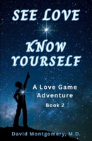 See Love ~ Know Yourself: A Love Game Adventure B0G8J7BQYD Book Cover