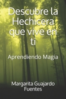 Descubre la Hechicera que vive en ti: Aprendiendo Magia B0943PGHVR Book Cover
