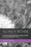 You Are A WONDER: Gentle reminders of the Internal Path, through rhymes, poems and short teachings. 1838186948 Book Cover
