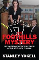 The Foothills Mystery: The Investigation Into the Death of the Solo Rock Climber 1478770554 Book Cover