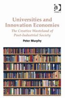 Universities and Innovation Economies: The Creative Wasteland of Post-Industrial Society 1472425359 Book Cover
