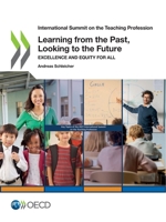 International Summit on the Teaching Profession Learning from the Past, Looking to the Future Excellence and Equity for all 9264913432 Book Cover