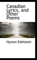 Canadian Lyrics, and Other Poems 1166420477 Book Cover