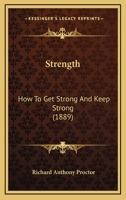 Strength: How To Get Strong And Keep Strong 1166967387 Book Cover