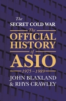 The Secret Cold War: The Official History of ASIO, 1975-1989 1760293210 Book Cover
