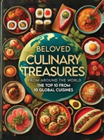Beloved Culinary Treasures from Around the World The Top 10 from 10 Global Cuisines 1807023370 Book Cover