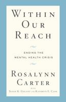 Within Our Reach: Ending the Mental Health Crisis 1594868816 Book Cover