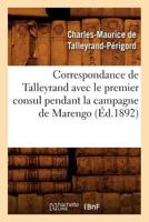 Correspondance de Talleyrand Avec Le Premier Consul Pendant La Campagne de Marengo 2012644686 Book Cover