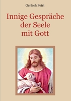 Innige Gespräche der Seele mit Gott (German Edition) 3750401748 Book Cover