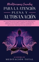Meditaciones Guiadas Para La Atención Plena y Autosanación: ¡Siga las indicaciones de meditación para principiantes para el alivio de estrés y ... más para una vida más feli (Spanish Edition) B0875Z2JP3 Book Cover