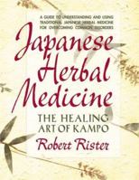 Japanese Herbal Medicine: Healing Art of Kampo 0895298368 Book Cover