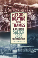 Pleasure Boating on the Thames: A History of Salter Bros, 1858-Present Day 0750958332 Book Cover