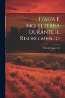 Italia e Inghilterra durante il risorgimento 1022224565 Book Cover