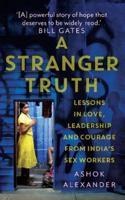 A Stranger Truth: Lessons in Love, Leadership and Courage from India's Sex Workers 8193876709 Book Cover