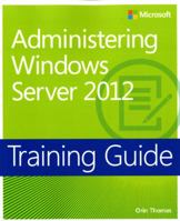 Training Guide: Administering Windows Server 2012 0735674132 Book Cover