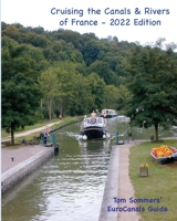 Cruising the Canals & Rivers of France: A guide to all canals and navigable rivers in France. 0983284172 Book Cover