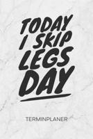 TERMINPLANER: Fitnessliebhaber Kalender Fitnessgeschenk Terminkalender - Beintraining Wochenplaner Skip Leg Day Wochenplanung Bodybuilding ... To-Do Liste Termine (German Edition) 1672700264 Book Cover