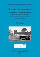 Roman Birmingham 3: Excavations at Metchley Roman Fort 1999-2001 and 2004-2005. Western settlement, the livestock complex and the western defences 1407308017 Book Cover