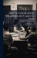Key to the School Examiner, by C. and G. Eves 1023997339 Book Cover