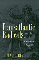 Transatlantic Radicals and the Early American Republic 0700608230 Book Cover