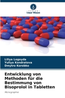 Entwicklung von Methoden für die Bestimmung von Bisoprolol in Tabletten (German Edition) 6207939107 Book Cover