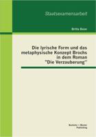 Die lyrische Form und das metaphysische Konzept Brochs in dem Roman "Die Verzauberung" 3955491064 Book Cover