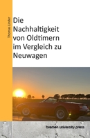 Die Nachhaltigkeit von Oldtimern im Vergleich zu Neuwagen (German Edition) 3689045096 Book Cover