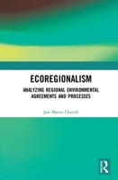 Ecoregionalism: Analyzing Regional Environmental Agreements and Processes 1032236051 Book Cover