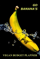 Go Banana's: Even Vegans need to have a budget planner, the funny title has a serious function. Use this planner to organise your finances so that you can be the best plant-based activist you can be.  B083XT127K Book Cover