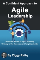 A Confident Approach to Agile Leadership: Leading Teams and Driving Innovation in a Fast-Paced World B0DS8BXWM1 Book Cover