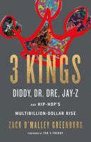 3 Kings: Diddy, Dr. Dre, Jay-Z, and Hip-Hop's Multibillion-Dollar Rise 0316316539 Book Cover