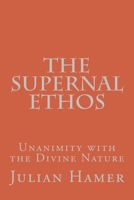 The Supernal Ethos: Unanimity with the Divine Nature 1979730016 Book Cover