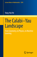 The Calabi–Yau Landscape: From Geometry, to Physics, to Machine Learning 3030775615 Book Cover