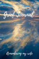 Grief Journal Remembering my Wife: Grieving The Loss Of Your Wife 1691426040 Book Cover