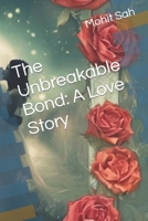 The Unbreakable Bond: A Love Story B0CKS6WNN5 Book Cover