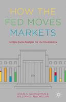 How the Fed Moves Markets: Central Bank Analysis for the Modern Era 1137432578 Book Cover