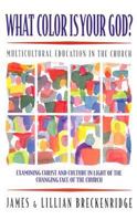What Color Is Your God?: Multicultural Education in the Church 0801057450 Book Cover