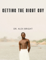 GETTING THE RIGHT GUY B0CNFTYSF6 Book Cover