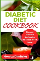 Diabetic Diet Cookbook: Discover Flavorful Recipes for Balanced Blood Sugar B0CCCMZH9F Book Cover