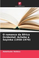 O romance da África Ocidental: Achebe e Soyinka (1950-1970) (Portuguese Edition) 6208230365 Book Cover
