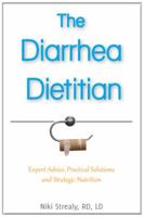 The Diarrhea Dietitian: Expert Advice, Practical Solutions, and Strategic Nutrition 0988979349 Book Cover