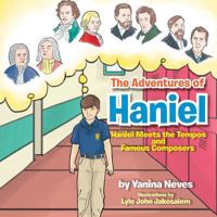 The Adventures of Haniel: Haniel Meets the Tempos and Famous Composers: Haniel Meets the Tempos and Famous Composers 1483649407 Book Cover