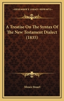 A Treatise on the Syntax of the New Testament Dialect 1018608788 Book Cover