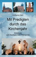 Mit Predigten durch das Kirchenjahr: Einleitung zum theologischen Hintergrund 375349092X Book Cover