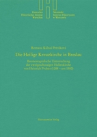 Die Heilige Kreuzkirche in Breslau: Baumonografische Untersuchung Der Zweigeschossigen Hallenkirche Von Heinrich Probus (1288 - Um 1500) (German Edition) 3447122552 Book Cover