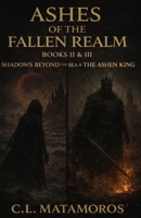 Ashes of the Fallen Realm Book ll & lll shadows beyond the sea & The Ashen King B0GHVSDGHW Book Cover