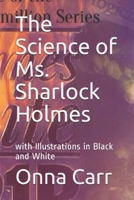 The Science of Ms. Sharlock Holmes: with Illustrations in Black and White 1086868234 Book Cover