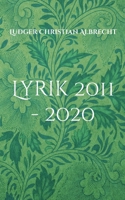 Lyrik 2011 - 2020: Freie Dichtung & Gefangene Worte - Episode 4 (German Edition) 3769397924 Book Cover