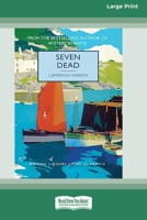 Seven Dead [Large Print 16 Pt Edition] 1038765404 Book Cover